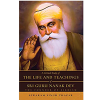 A Critical Study Of The Life And Teachings Of Sri Guru Nanak Dev: The Founder Of Sikhism