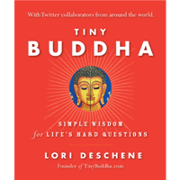 Tiny Buddha Simple Wisdom for Life's Hard Questions